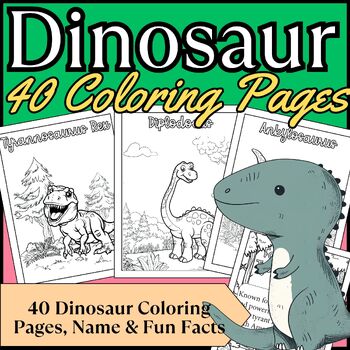 Preview of Dinosaur Coloring Pages: 40 Dinosaur Activities & Fun Facts for PreK - 4th Grade