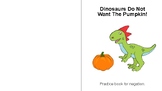 Dinosaur, Dinosaur, What Do You Want? A practice book for 