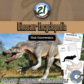 Preview of Dinosaur Encyclopedia: Unit Conversion -- - 21st Century Math Project