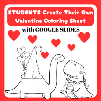 Preview of Dinosaur Valentine Google Slides CREATE YOUR OWN COLORING SHEET
