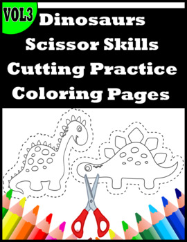 Preview of Dinosaurs Fine Motor Scissor Skills Cutting Practice, Coloring Pages VOL 3