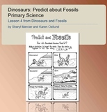 Dinosaurs and Fossils: Predict about Fossils, Primary Science