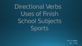 Directional Verb/ Uses of FINISH