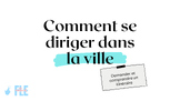 Directions, Comment se diriger dans la ville