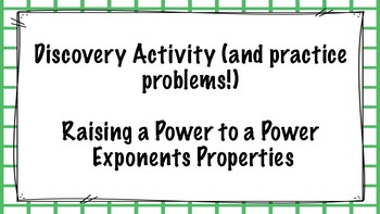 Preview of Discovering Raising Power to Power Exponent Properties (and practice problems!)
