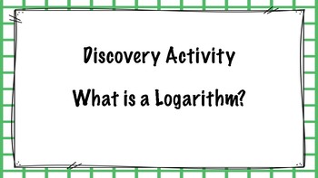 Preview of Discovering What is a Logarithm?