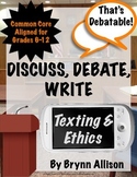 Discuss, Debate, Write: Texting & Ethics Topic for Grades 6-12