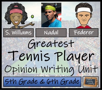 Preview of Greatest Tennis Player Opinion Writing Unit | 5th Grade & 6th Grade