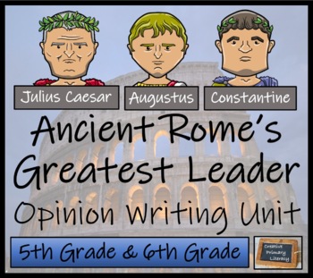 Preview of Ancient Rome's Greatest Leader Opinion Writing Unit | 5th Grade & 6th Grade