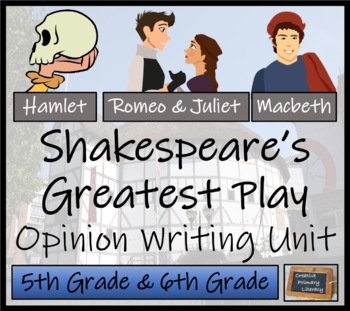 Preview of Shakespeare's Best Play Opinion Writing Unit | 5th Grade & 6th Grade