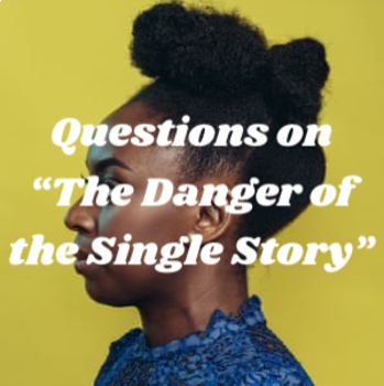 Preview of Discussion Questions and Prompts for "The Danger of a Single Story"