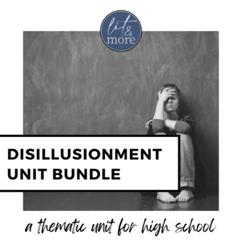 Preview of Disillusionment Thematic Literary Unit Bundle - High School ELA