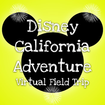 Preview of Disney California Adventure Virtual Field Trip - Disney Parks Disney Day Florida