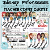 Teacher Coffee Quotes Bookmarks/Stickers (Disney Princesses)