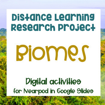 Preview of Distance Learning: Biome Research Project - Nearpod/Google Slides