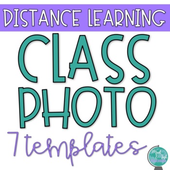 Preview of Distance Learning Class Photo Templates {End of the Year}