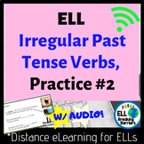 Distance Learning, ELL Irregular Past Tense Verb Practice #2