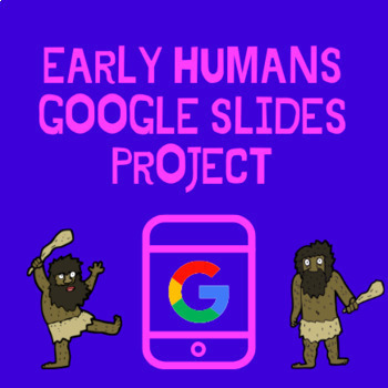 Preview of Distance Learning:  Early Humans Google Slides Project