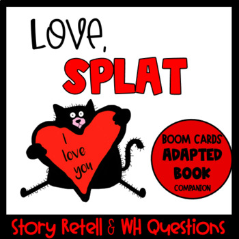 Preview of Distance Learning LOVE SPLAT Adapted Book Companion Boom Cards