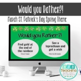 Distance Learning March St. Patrick's Day Would you Rather