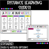 Distance Learning Morning Slides! Editable! Daily/Weekly!