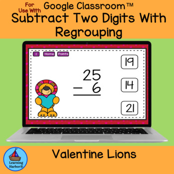 Preview of Subtract 2 Digit Numbers With Regrouping Valentine Lions for Google Classroom™