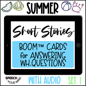 Preview of Summer Short Stories Boom Cards™ Answering Wh-Questions Set 1 | Summer Reading