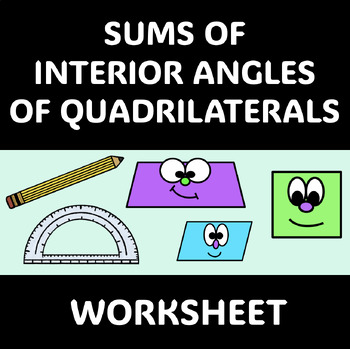 Preview of Worksheet - Sums of Interior Angles of Qudrilaterals