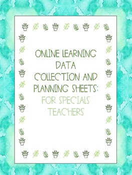 Preview of Distance/ Online Learning Data sheets for Specials Teachers: Editable
