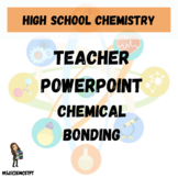 Diversity of Matter & Chemical Bonding Teacher Powerpoint