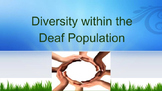 Diversity within the Deaf Population