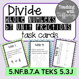 Divide Whole Numbers by Unit Fractions Task Cards (TEKS 5.