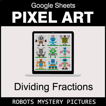 Preview of Dividing Fractions - Google Sheets Pixel Art - Robots