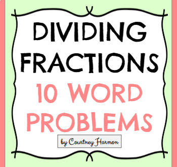 Preview of Dividing Fractions Word Problems - 10 Practice Problems