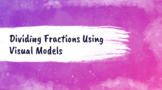 Dividing Fractions with Visual Models