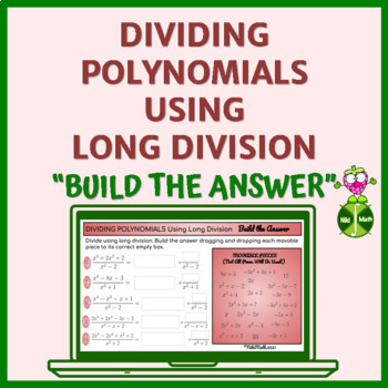 Preview of Dividing Polynomials Using Long Division-"Build the Answer" Drag & Drop Activity