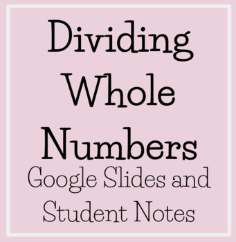 Preview of Dividing Whole Numbers Google Slides and Notes