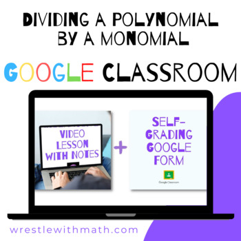 Preview of Dividing a Polynomial by a Monomial (Google Form, Video Lesson & Notes!)