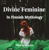 Divine Feminine In Finnish Mythology Audiobook