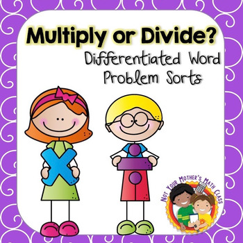 Preview of Multiply or Divide - Differentiated Word Problem Sorts