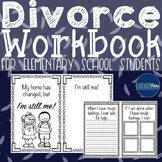 Divorce Workbook: Dealing with Family Changes and Family S