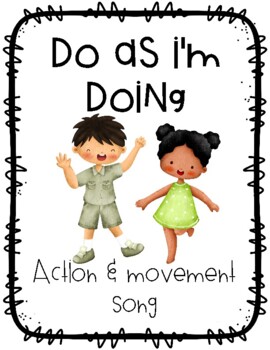 Preview of Do As I'm Doing Preschool and Kindergarten Action and Movement Song