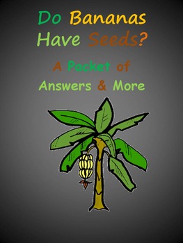 Preview of Do Bananas Have Seeds?  A Packet of Answers & More