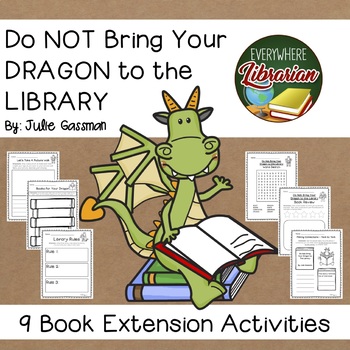 Preview of Do NOT Bring Your DRAGON to the LIBRARY by Julie Gassman 9 Activities
