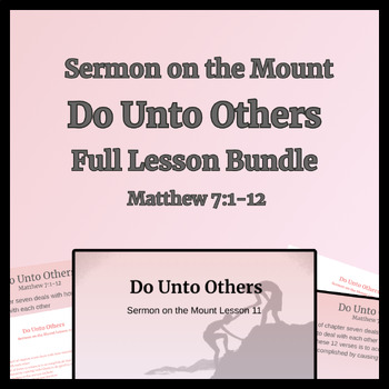 Preview of Do Unto Others Full Lesson Bundle (Sermon on the Mount Matthew 7)
