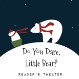 Do You Dare Little Bear Reader's Theater