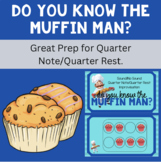 Do You know the Muffin Man?/Quarter Note and Rest/Improv/S