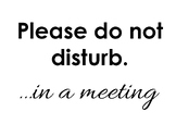 Do not Disturb Sign - in meeting