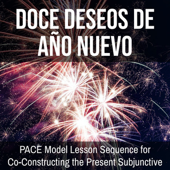 Preview of Doce Deseos de Año Nuevo: PACE Model Present Subjunctive Lesson Sequence