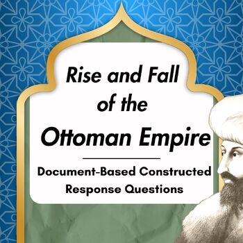 Preview of Document-Based Constructed Response Questions - Ottoman Empire (Rise and Fall)